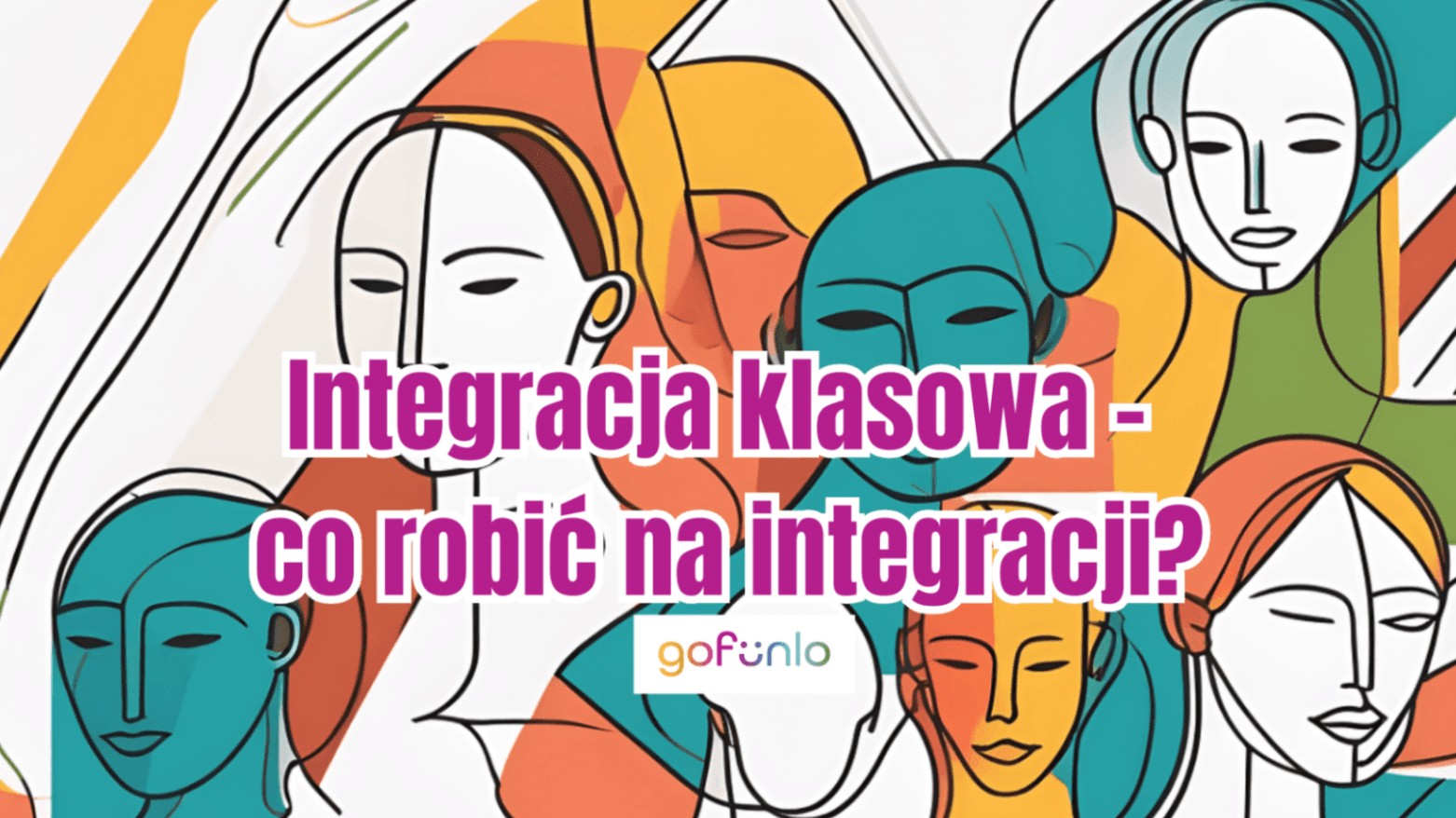 Integracja klasowa - co robić na integracji?