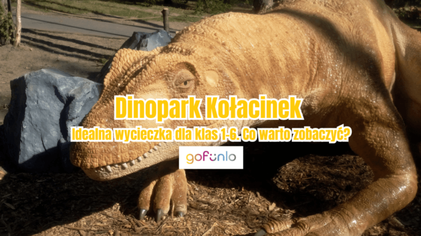 Dinopark Kołacinek – idealna wycieczka dla klas 1–6. Co warto zobaczyć?