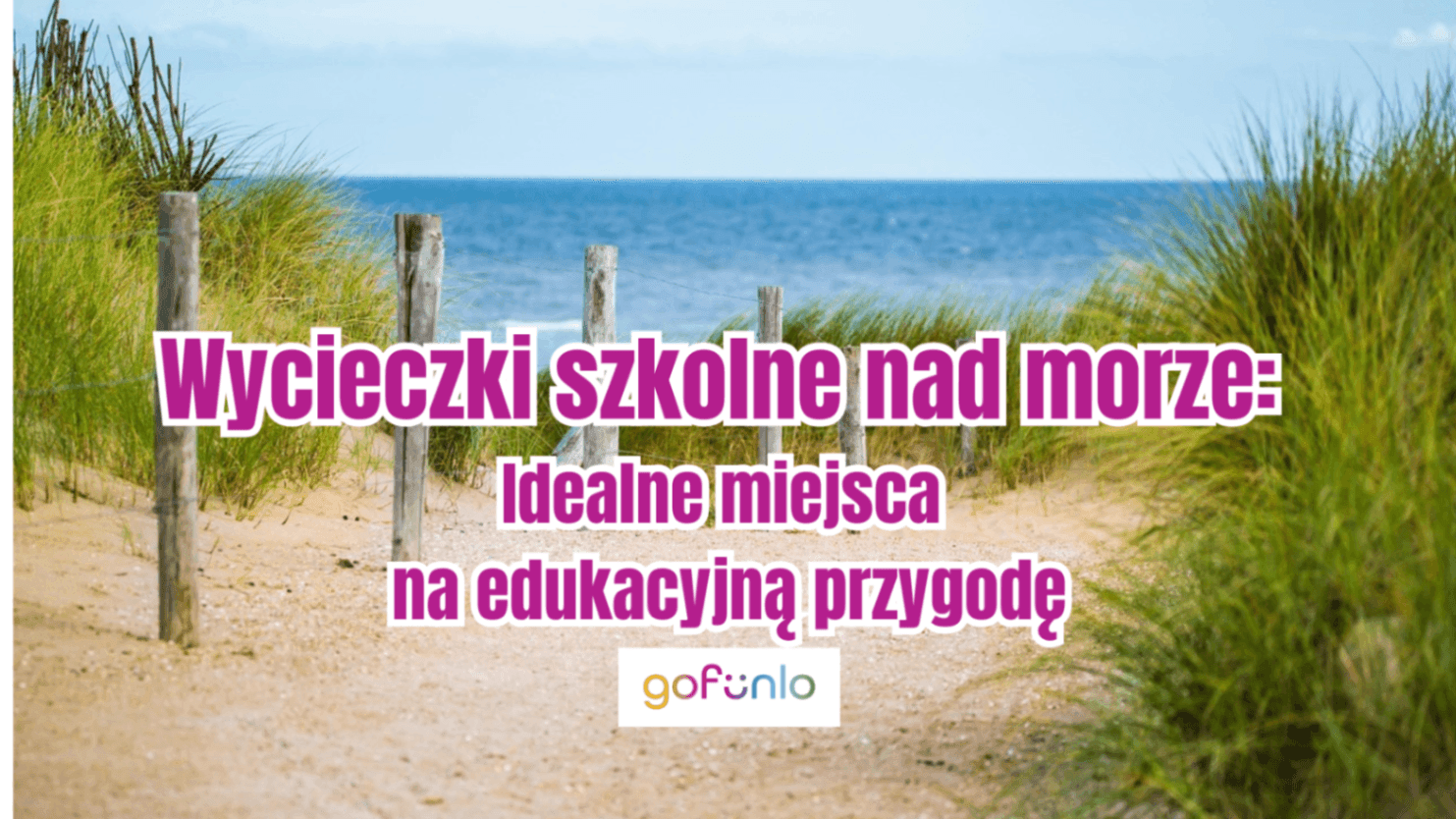 Wycieczki szkolne nad morze: Idealne miejsca na edukacyjną przygodę